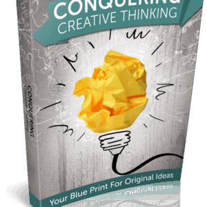 Conquering Creative Thinking Your Blueprint For Original Ideas