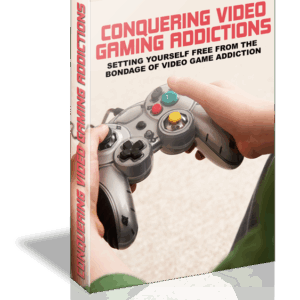 Conquering Video Gaming Addictions