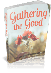 Gathering The Good