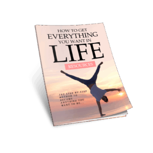 How to Get Everything You Want in Life