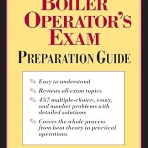 Boiler Operator’s Exam Preparation Guide by Theodore Sauselein, ISBN-13: 978-0070579682
