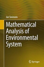 Mathematical Analysis of Environmental System by Jun Tanimoto, ISBN-13: 978-4431546214