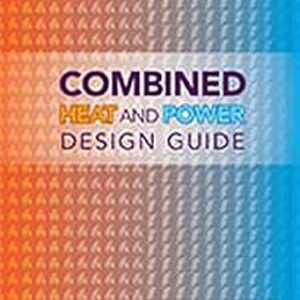 Combined Heat and Power Design Guide by ASHRAE, ISBN-13: 978-1936504879