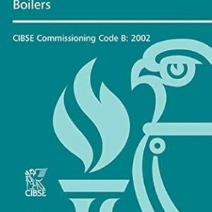 Commissioning Code B: Boilers by CIBSE, ISBN-13: 978-1903287293