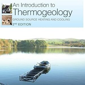 An Introduction to Thermogeology: Ground Source Heating and Cooling 2nd Edition, ISBN-13: 978-0470670347
