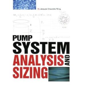 Pump System Analysis And Sizing by Jacques Chaurette, ISBN-13: 978-0968914908