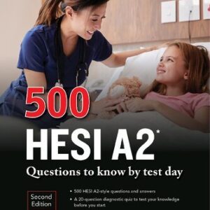500 HESI A2 Questions to Know by Test Day 2nd Edition by Kathy Zahler, ISBN-13: 978-1264277735