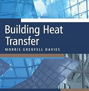 Building Heat Transfer 1st Edition by Morris Davies, ISBN-13: 978-0470847312