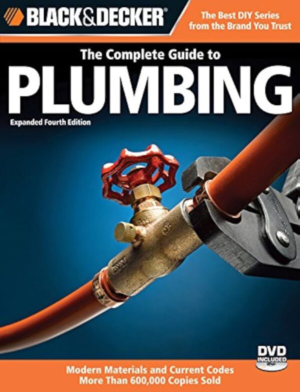 Black & Decker The Complete Guide to Plumbing Expanded 4th Edition, ISBN-13: 978-1589233782