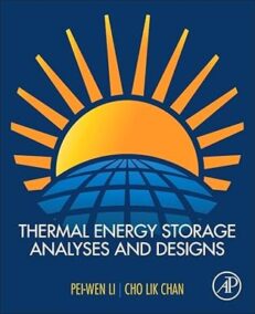 Thermal Energy Storage Analyses and Designs, ISBN-13: 978-0128053447