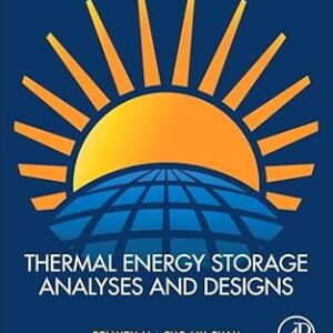 Thermal Energy Storage Analyses and Designs, ISBN-13: 978-0128053447