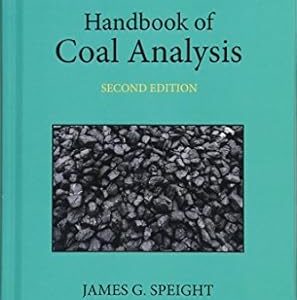 Handbook of Coal Analysis 2nd Edition, ISBN-13: 978-1118369241
