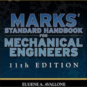 Marks’ Standard Handbook for Mechanical Engineers 11th Edition, ISBN-13: 978-0071428675