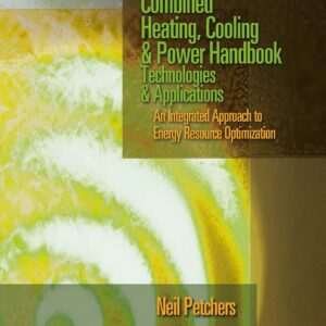 Combined Heating, Cooling & Power Handbook 2nd Edition, ISBN-13: 978-1466553347
