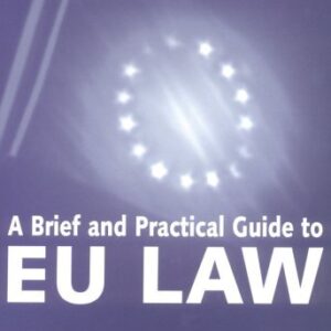 A Brief and Practical Guide to EU Law 3rd Edition, ISBN-13: 978-0632051847