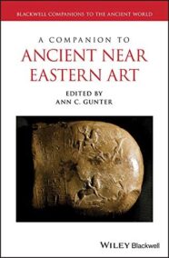 A Companion to Ancient Near Eastern Art by Ann C. Gunter, ISBN-13: 978-1118301258