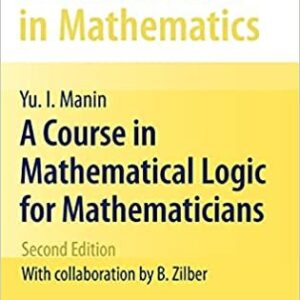 A Course in Mathematical Logic for Mathematicians 2nd Edition, ISBN-13: 978-1441906144