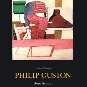 A Critical Study of Philip Guston 1st Edition by Dore Ashton, ISBN-13: 978-0520069329