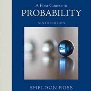 A First Course in Probability 9th Edition by Sheldon Ross, ISBN-13: 978-0321794772