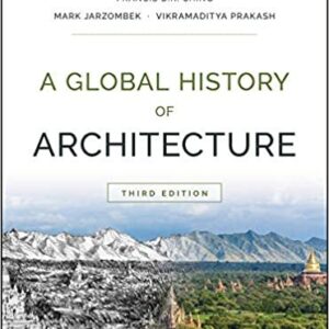 A Global History of Architecture 3rd Edition by Francis D. K. Ching, ISBN-13: 978-1118981337
