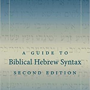 A Guide to Biblical Hebrew Syntax 2nd Edition by Bill T. Arnold, ISBN-13: 978-1107434967