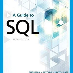 A Guide to SQL 10th Edition by Mark Shellman, ISBN-13: 978-0357361689