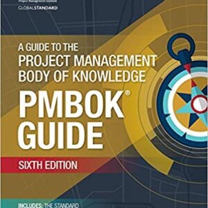 A Guide to the Project Management Body of Knowledge (PMBOK® Guide) 6th Edition, ISBN-13: 978-1628251845
