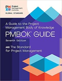 A Guide to the Project Management Body of Knowledge PMBOK Guide 7th Edition, ISBN-13: 978-1628256642