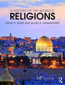 A History of the World's Religions 14th Edition by David S. Noss, ISBN-13: 978-1138211698