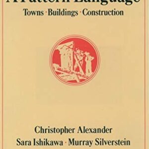 A Pattern Language: Towns, Buildings, Construction by Christopher Alexander, ISBN-13: 978-0195019193