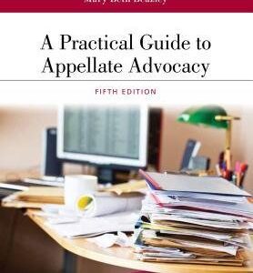 A Practical Guide to Appellate Advocacy 5th Edition by Mary Beth Beazley, ISBN-13: 978-1454896340