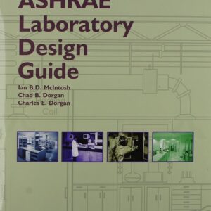 ASHRAE Laboratory Design Guide 1st Edition, ISBN-13: 978-1883413972