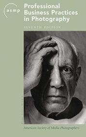 ASMP Professional Business Practices in Photography 7th Edition, ISBN-13: 978-1581154979
