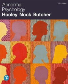 Abnormal Psychology 18th Edition by Jill M. Hooley, ISBN-13: 978-0135190906