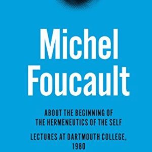 About the Beginning of the Hermeneutics of the Self by Michel Foucault, ISBN-13: 978-0226188546
