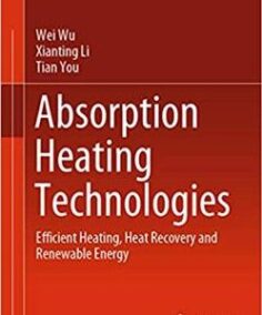 Absorption Heating Technologies: Efficient Heating, Heat Recovery and Renewable Energy, ISBN-13: 978-9811504693