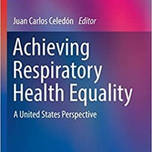 Achieving Respiratory Health Equality: A United States Perspective, ISBN-13: 978-3319434452