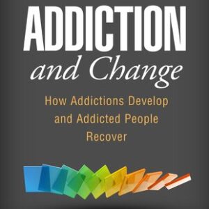 Addiction and Change: How Addictions Develop and Addicted People Recover 2nd Edition, ISBN-13: 978-1462533237
