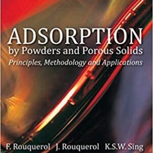 Adsorption by Powders and Porous Solids 2nd Edition by Jean Rouquerol, ISBN-13: 978-0080970356