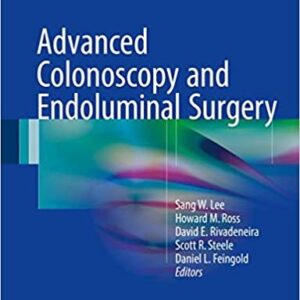 Advanced Colonoscopy and Endoluminal Surgery by Sang W. Lee, ISBN-13: 978-3319483689