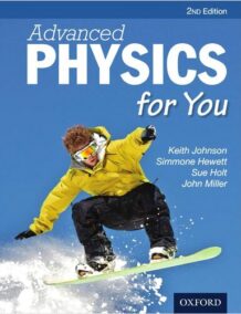 Advanced Physics For You 2nd Edition by John Miller, ISBN-13: 978-1408527375
