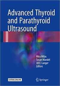 Advanced Thyroid and Parathyroid Ultrasound by Mira Milas, ISBN-13: 978-3319440989