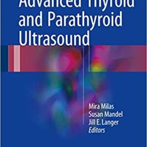 Advanced Thyroid and Parathyroid Ultrasound by Mira Milas, ISBN-13: 978-3319440989