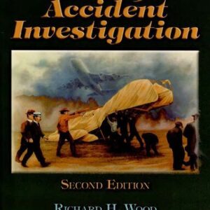 Aircraft Accident Investigation 2nd Edition by Richard Wood, ISBN-13: 978-1892944177