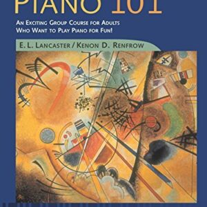 Alfred's Piano 101, Book 1: An Exciting Group Course for Adults Who Want to Play Piano for Fun! by E. L. Lancaster