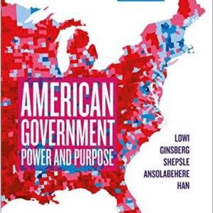 American Government: Power and Purpose 17th Edition by Theodore J. Lowi, ISBN-13: 978-1324039532