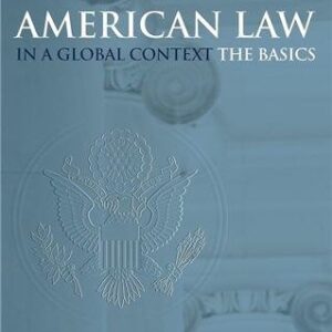 American Law in a Global Context: The Basics 1st Edition by George P. Fletcher, ISBN-13: 978-0195167221