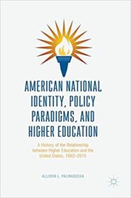 American National Identity, Policy Paradigms, and Higher Education by Allison L. Palmadessa, ISBN-13: 978-1137599346