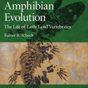 Amphibian Evolution: The Life of Early Land Vertebrates by Rainer R. Schoch, ISBN-13: 978-0470671788