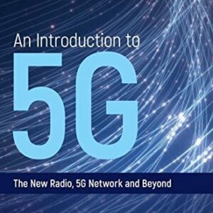 An Introduction to 5G: The New Radio, 5G Network and Beyond by Christopher Cox, ISBN-13: 978-1119602668